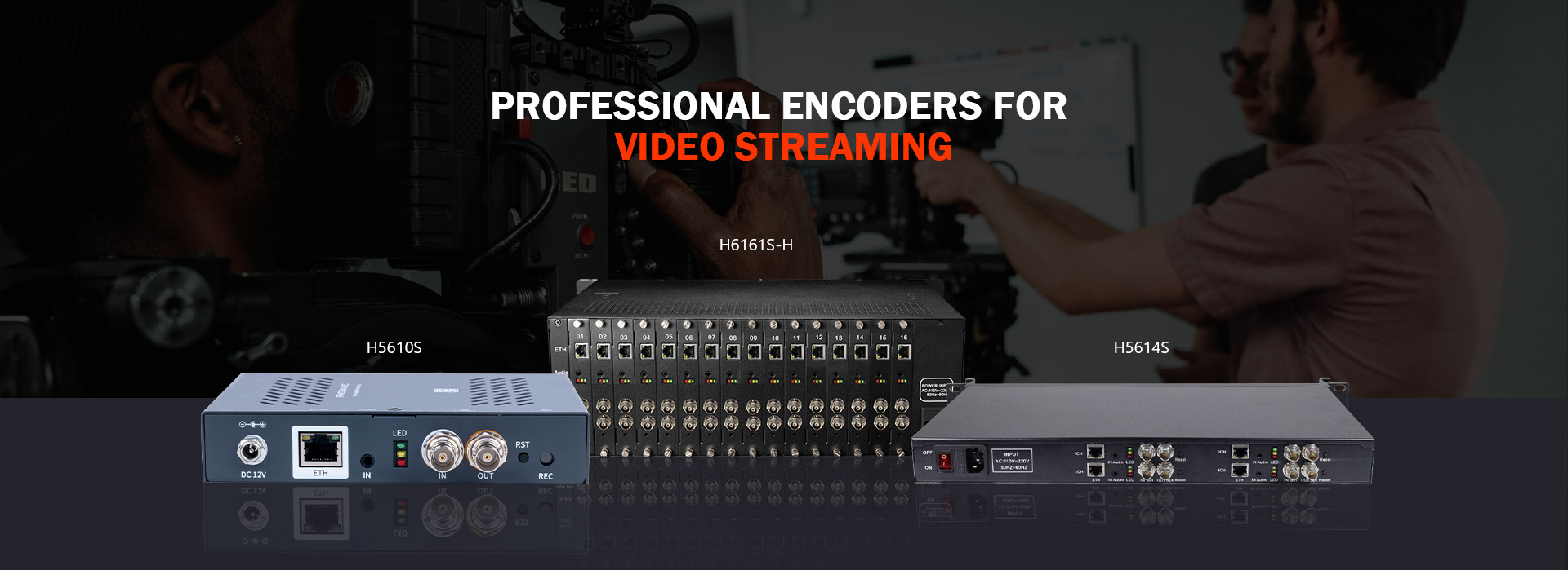 Professional encoders for video streaming