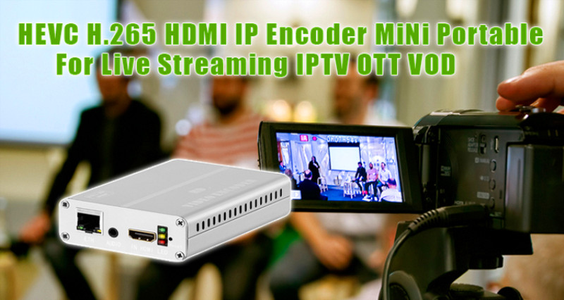 h 265 encoder video encoder iptv hdmi 